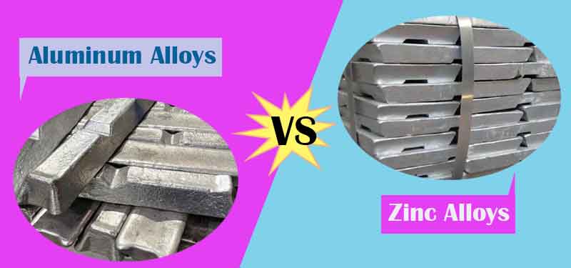 Aluminum alloys vs. Zinc Alloys